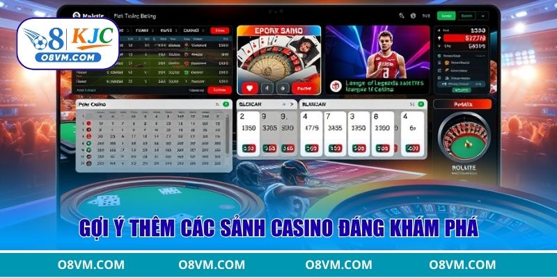Gợi ý thêm các sảnh casino đáng khám phá