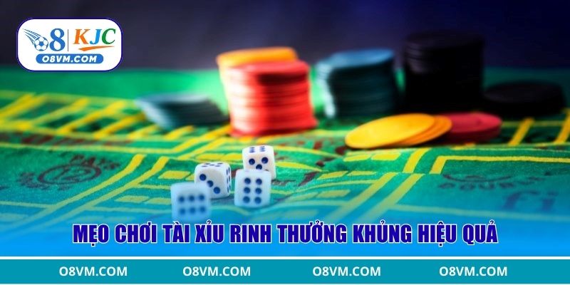 Mẹo chơi Tài Xỉu rinh thưởng khủng hiệu quả
