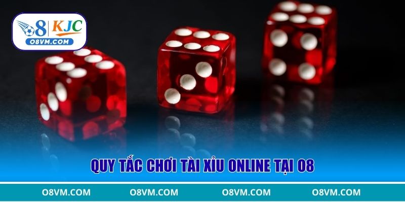 Quy tắc chơi Tài Xỉu online tại O8